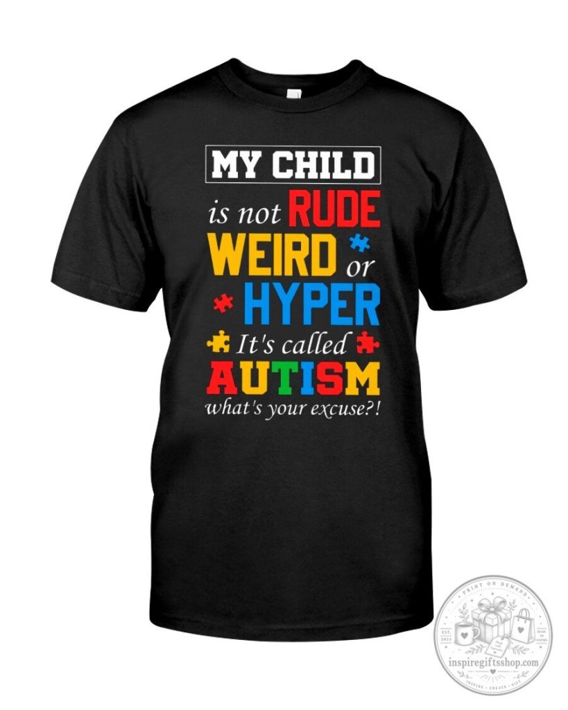 My Child Is Not Rude Weird Or Hyper It's Called Autism Awareness T-Shirt